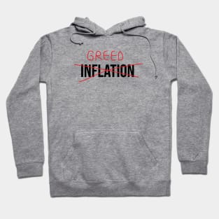 Inflation? no it is greed Hoodie